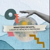Minist?rio Infantil: Lugar de B?n??o e Prote??o