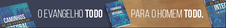 Caminhos de Um Evangelho Integral