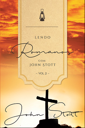 Lendo Romanos com John Stott - Vol. 2
